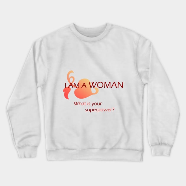 I am a woman Crewneck Sweatshirt by nidesign